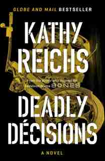 Deadly Decisions by Kathy Reichs