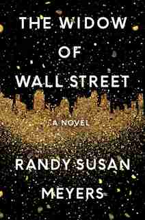 The Widow of Wall Street: A Novel by Randy Susan Meyers