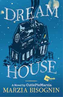 Dream House: A Novel by CutiePieMarzia by Marzia Bisognin