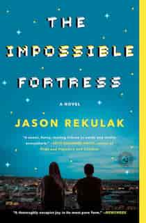 The Impossible Fortress: A Novel by Jason Rekulak