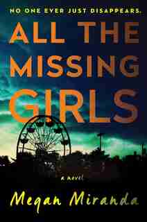 All the Missing Girls: A Novel by Megan Miranda