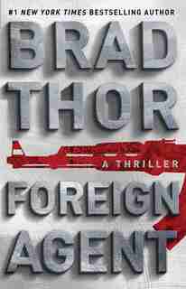 Foreign Agent: A Thriller by Brad Thor