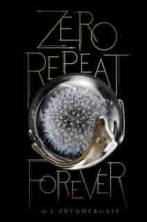 Zero Repeat Forever by G. S. Prendergast