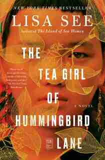 The Tea Girl of Hummingbird Lane: A Novel by Lisa See