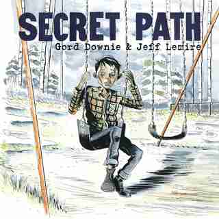 Secret Path by Gord Downie