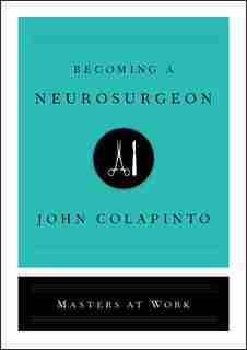 Becoming a Neurosurgeon by John Colapinto