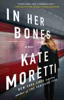 In Her Bones: A Novel by Kate Moretti