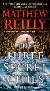 The Three Secret Cities by Matthew Reilly