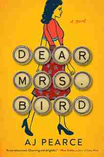 Dear Mrs. Bird: A Novel by AJ Pearce