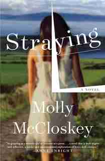 Straying: A Novel by Molly Mccloskey