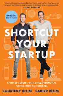 Shortcut Your Startup: Speed Up Success with Unconventional Advice From the Trenches by Courtney Reum