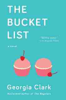 The Bucket List: A Novel by Georgia Clark
