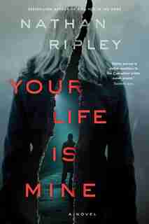 Your Life is Mine by Nathan Ripley