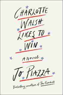 Charlotte Walsh Likes To Win by Jo Piazza