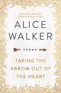 Taking the Arrow Out of the Heart by Alice Walker