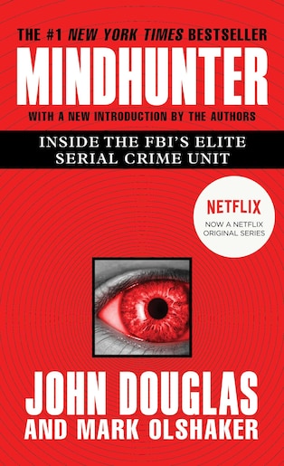 Mindhunter Inside The Fbi S Elite Serial Crime Unit Book By John E Douglas Mass Market