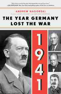 1941: The Year Germany Lost The War: The Year Germany Lost The War by Andrew Nagorski