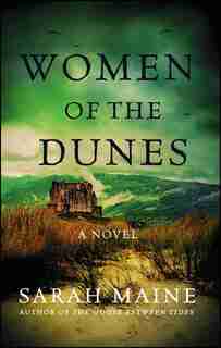 Women of the Dunes: A Novel by Sarah Maine