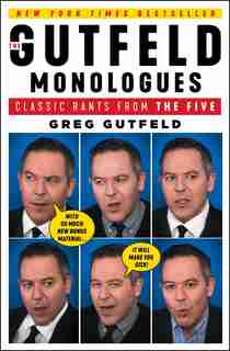 The Gutfeld Monologues: Classic Rants from the Five by Greg Gutfeld