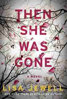 Then She Was Gone: A Novel by Lisa Jewell