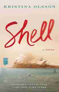 Shell: A Novel by Kristina Olsson