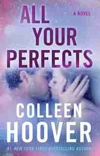 All Your Perfects: A Novel by Colleen Hoover