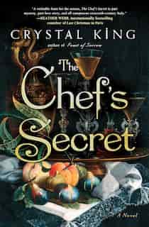 The Chef's Secret: A Novel by Crystal King