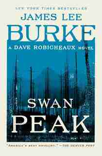 Swan Peak: A Dave Robicheaux Novel by James Lee Burke