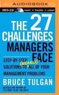 The 27 Challenges Managers Face: Step-by-step Solutions To (nearly) All Of Your Management Problems by Bruce Tulgan