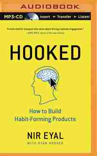 Hooked: How to Build Habit-Forming Products by Nir Eyal