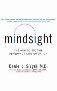 Mindsight: The New Science of Personal Transformation by Daniel J. Siegel