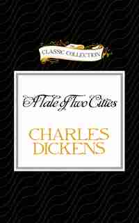 A Tale Of Two Cities by Charles Dickens
