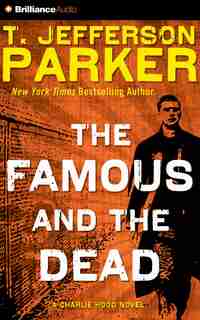 The Famous And The Dead by T. Jefferson Parker