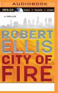 City Of Fire: A Novel by Robert Ellis