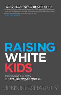 Raising White Kids by Harvey, Jennifer