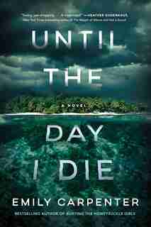 Until The Day I Die: A Novel by Emily Carpenter