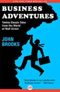 Business Adventures: Twelve Classic Tales From The World Of Wall Street de John Brooks
