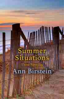 Summer Situations: Three Novellas by Ann Birstein