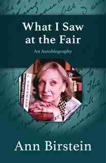 What I Saw At The Fair: An Autobiography by Ann Birstein