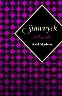Stanwyck: A Biography de Axel Madsen