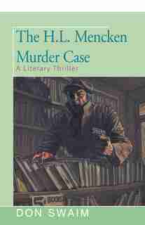 The H. L. Mencken Murder: A Literary Thriller by Don Swaim