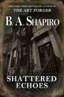 Shattered Echoes by B. A. Shapiro
