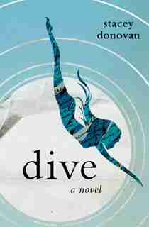 Dive: A Novel by Stacey Donovan