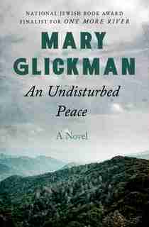 An Undisturbed Peace: A Novel by Mary Glickman