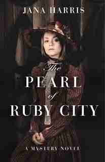 The Pearl Of Ruby City: A Mystery by Jana Harris