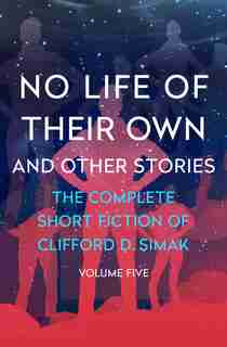 No Life Of Their Own: And Other Stories by Clifford D. Simak