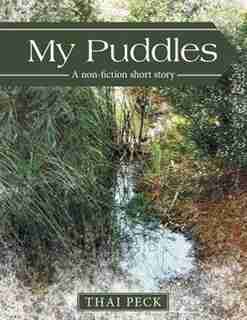 My Puddles: A non-fiction short story by Thai Peck