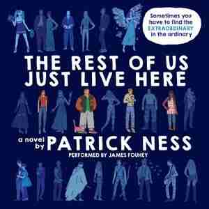 The Rest Of Us Just Live Here by Patrick Ness