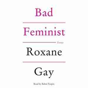 Bad Feminist: Essays by Roxane Gay