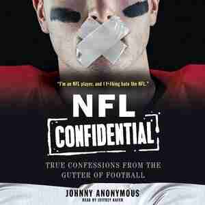 Nfl Confidential: True Confessions From The Gutter Of Football by Johnny Anonymous